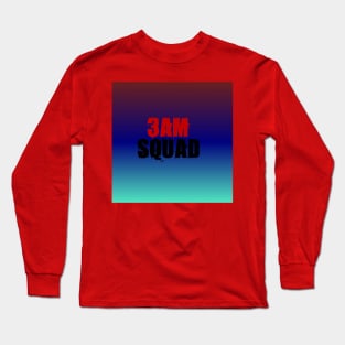 Justice The Maker- 3AM Squad Long Sleeve T-Shirt